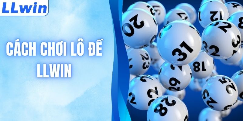 Cách Chơi Lô Đề Bất Bại - Tuyệt Chiêu Soi Cầu Từ LLWIN