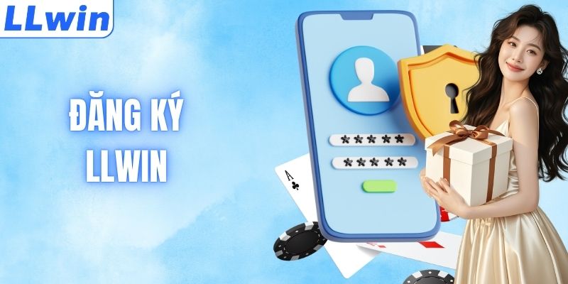 Đăng Ký LLWIN - Khởi Tạo Tài Khoản Nhận Quà Đặt Cược