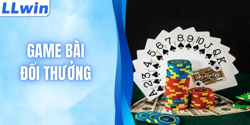 Game Bài Đổi Thưởng Hấp Dẫn Hàng Đầu Tại Nhà Cái LLWIN