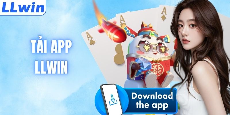 Tải App LLWIN - Cài Đặt Ứng Dụng Mượt Mà Trên Di Động