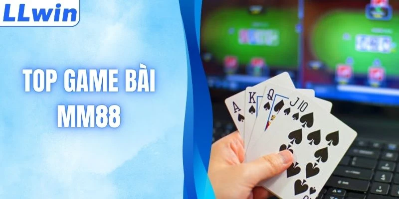 Top Game Bài MM88 Gây Sốt Cộng Đồng Trực Tuyến Năm 2026